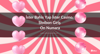 İster Bahis Yap İster Casino, Slotbon Giriş On Numara